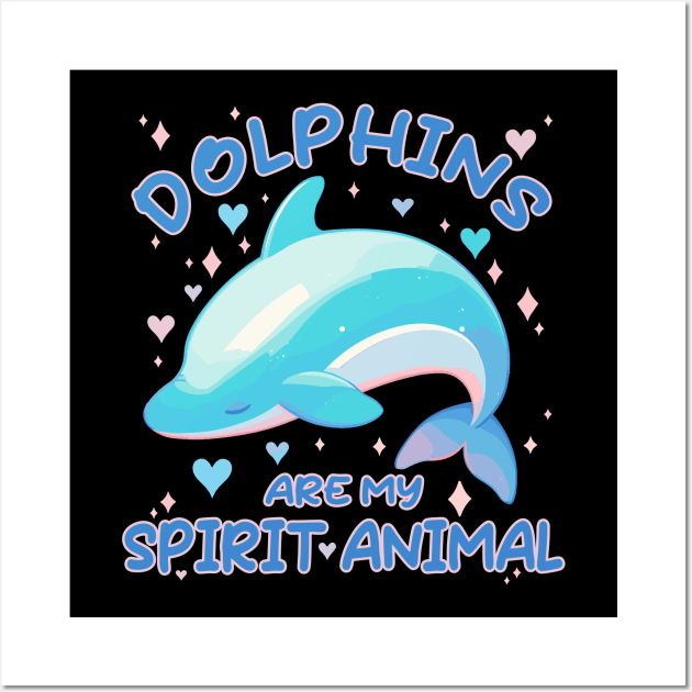 Kawaii - Dolphins Are My Spirit Animal Wall Art by Kawaii Kingdom